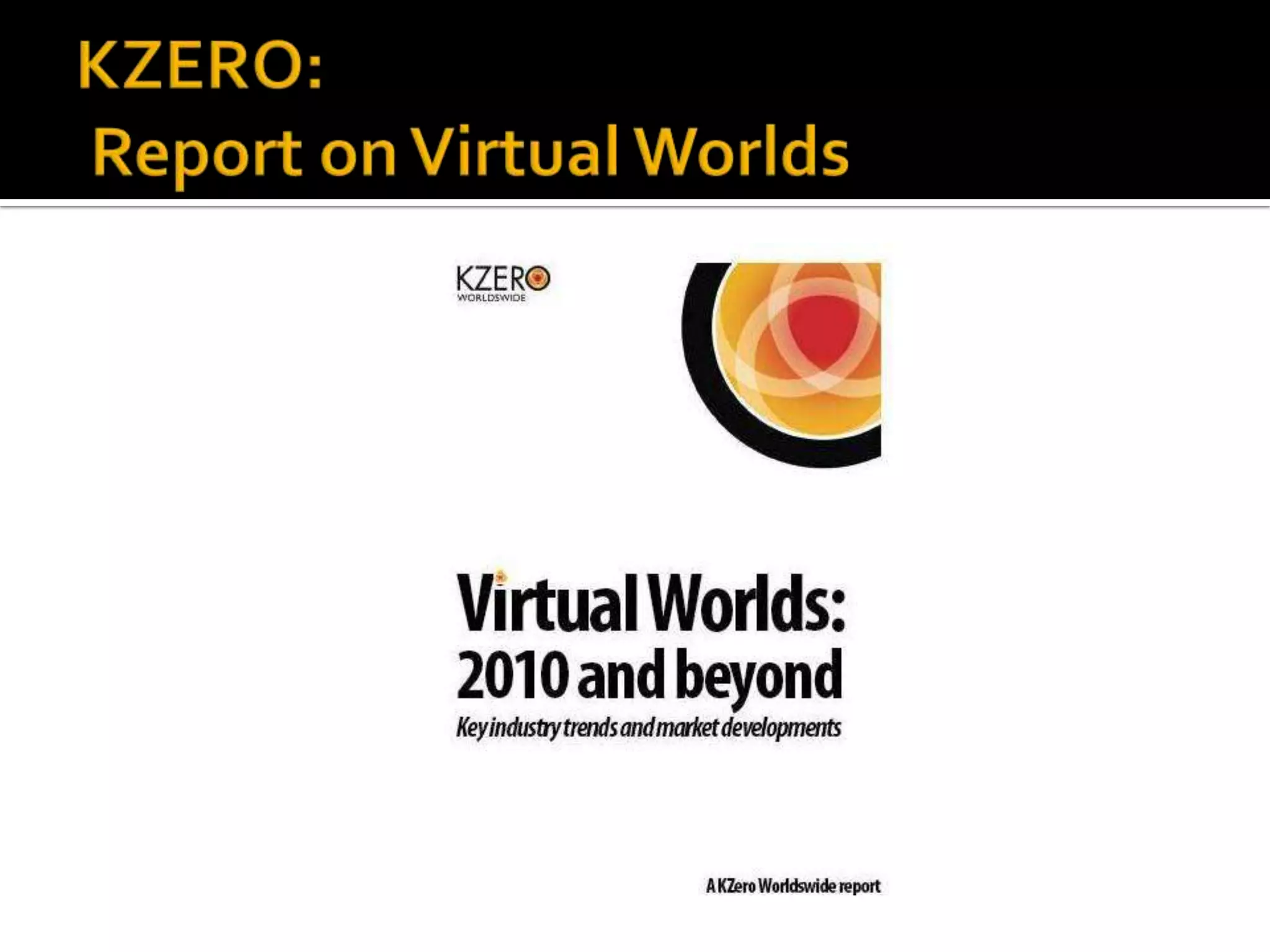 KZERO: Report on Virtual Worlds