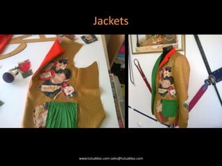 Jackets
www.tuluakkoc.com sales@tuluakkoc.com
 