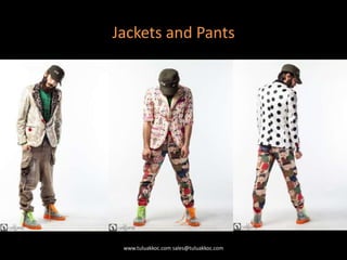 Jackets and Pants
www.tuluakkoc.com sales@tuluakkoc.com
 