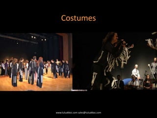 Costumes
www.tuluakkoc.com sales@tuluakkoc.com
 