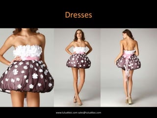 Dresses
www.tuluakkoc.com sales@tuluakkoc.com
 