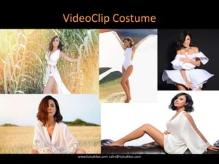 VideoClip Costume
www.tuluakkoc.com sales@tuluakkoc.com
 