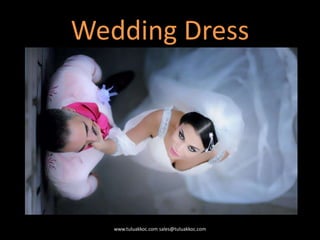 Wedding Dress
www.tuluakkoc.com sales@tuluakkoc.com
 