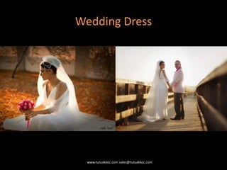Wedding Dress
www.tuluakkoc.com sales@tuluakkoc.com
 