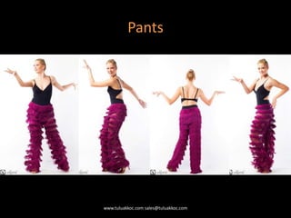 Pants
www.tuluakkoc.com sales@tuluakkoc.com
 