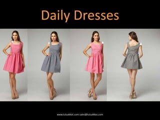 Daily Dresses
www.tuluakkoc.com sales@tuluakkoc.com
 