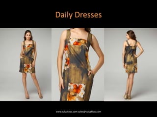Daily Dresses
www.tuluakkoc.com sales@tuluakkoc.com
 