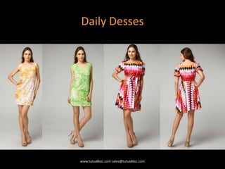Daily Desses
www.tuluakkoc.com sales@tuluakkoc.com
 