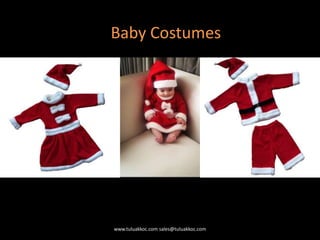 www.tuluakkoc.com sales@tuluakkoc.com
Baby Costumes
 