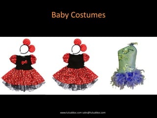 Baby Costumes
www.tuluakkoc.com sales@tuluakkoc.com
 