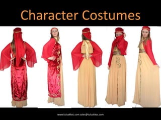 Character Costumes
www.tuluakkoc.com sales@tuluakkoc.com
 