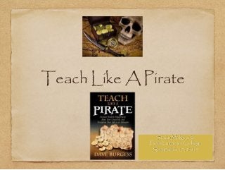 Teach Like A Pirate
Simon McKenzie
Faith Lutheran College
September 17, 2015
1
 