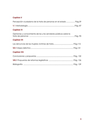 3
Capítulo V
Percepción ciudadana de la trata de personas en el estado ................. Pág.59
V.1 Metodología .............