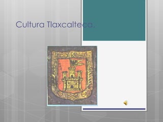 Cultura Tlaxcalteca.
 