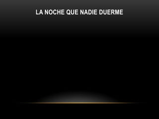 LA NOCHE QUE NADIE DUERME
 