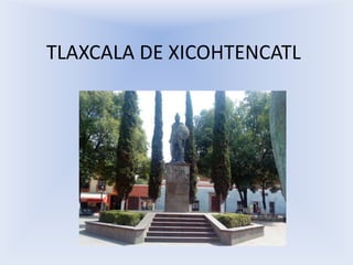 TLAXCALA DE XICOHTENCATL 
