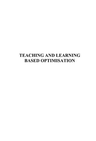 TEACHING AND LEARNING
BASED OPTIMISATION
 
