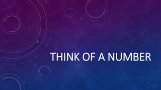 THINK OF A NUMBER
 