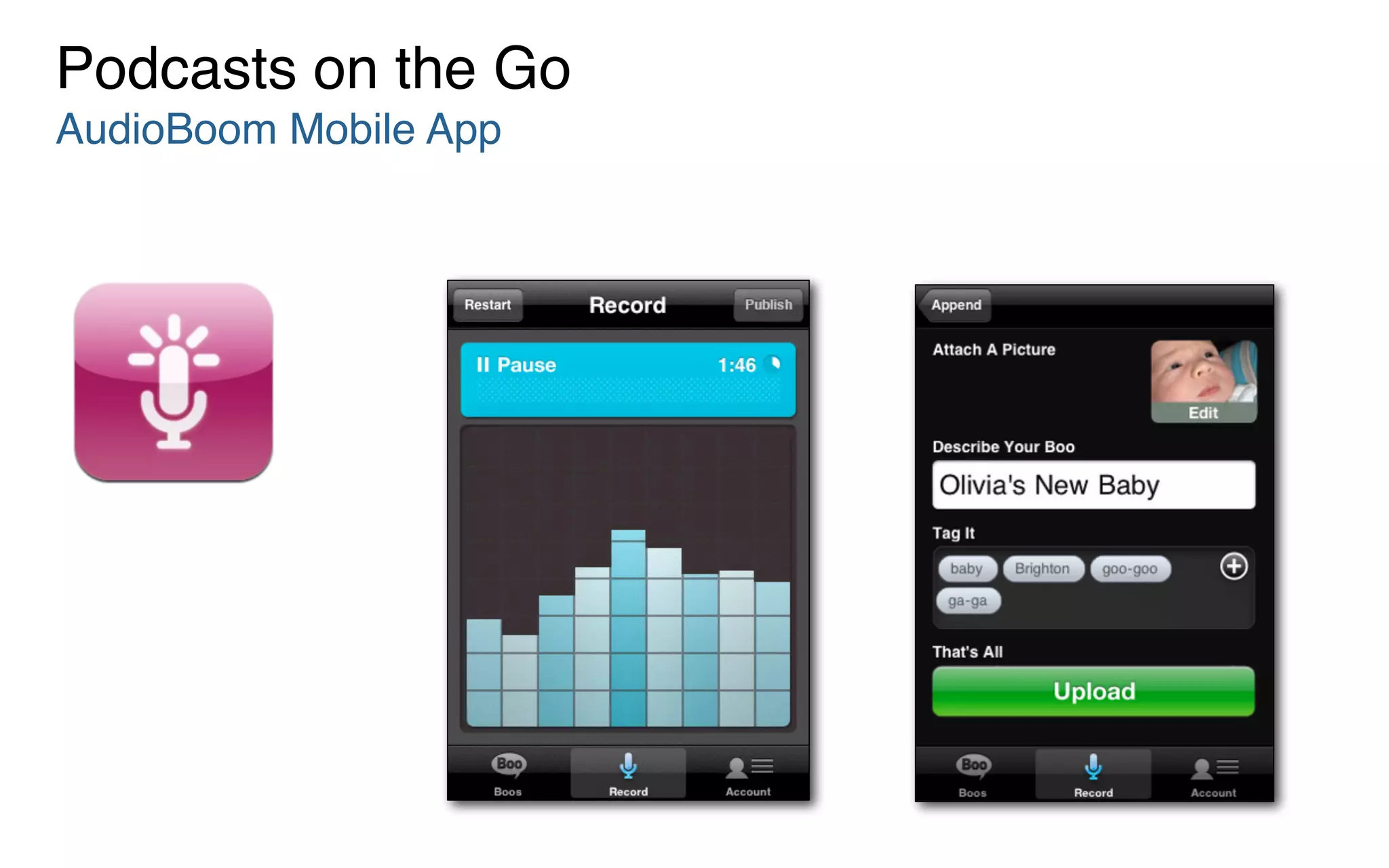 Podcasts on the Go
AudioBoom Mobile App
 