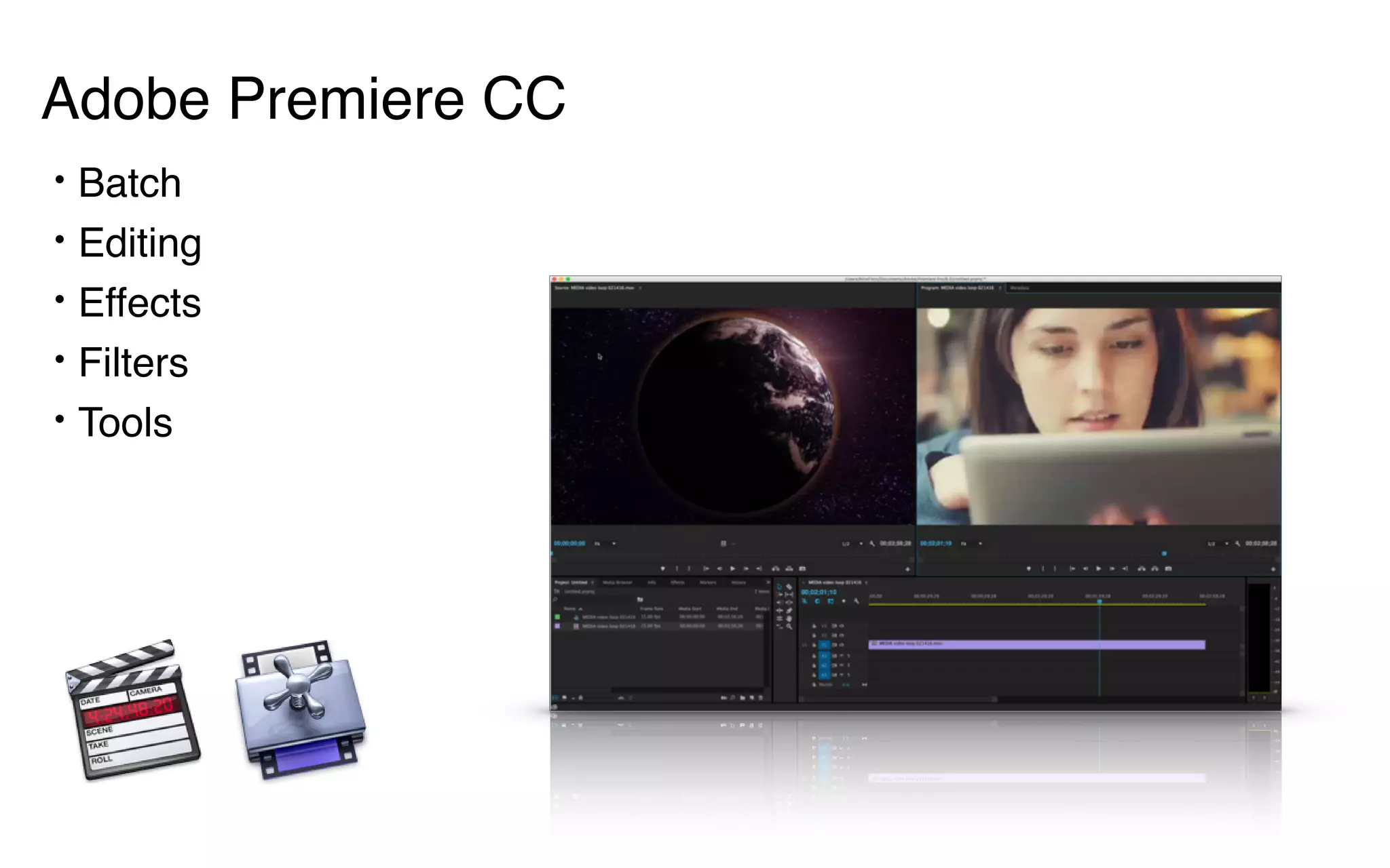 • Batch
• Editing
• Effects
• Filters
• Tools
Adobe Premiere CC
 