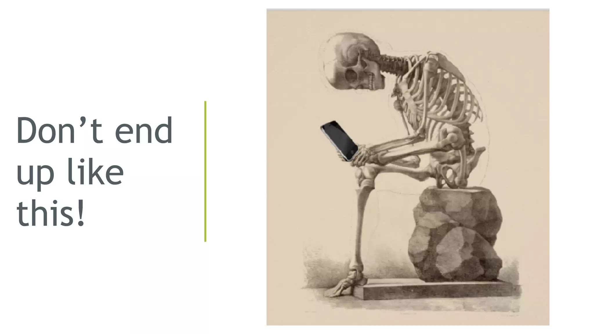 Don’t end
up like
this!
 