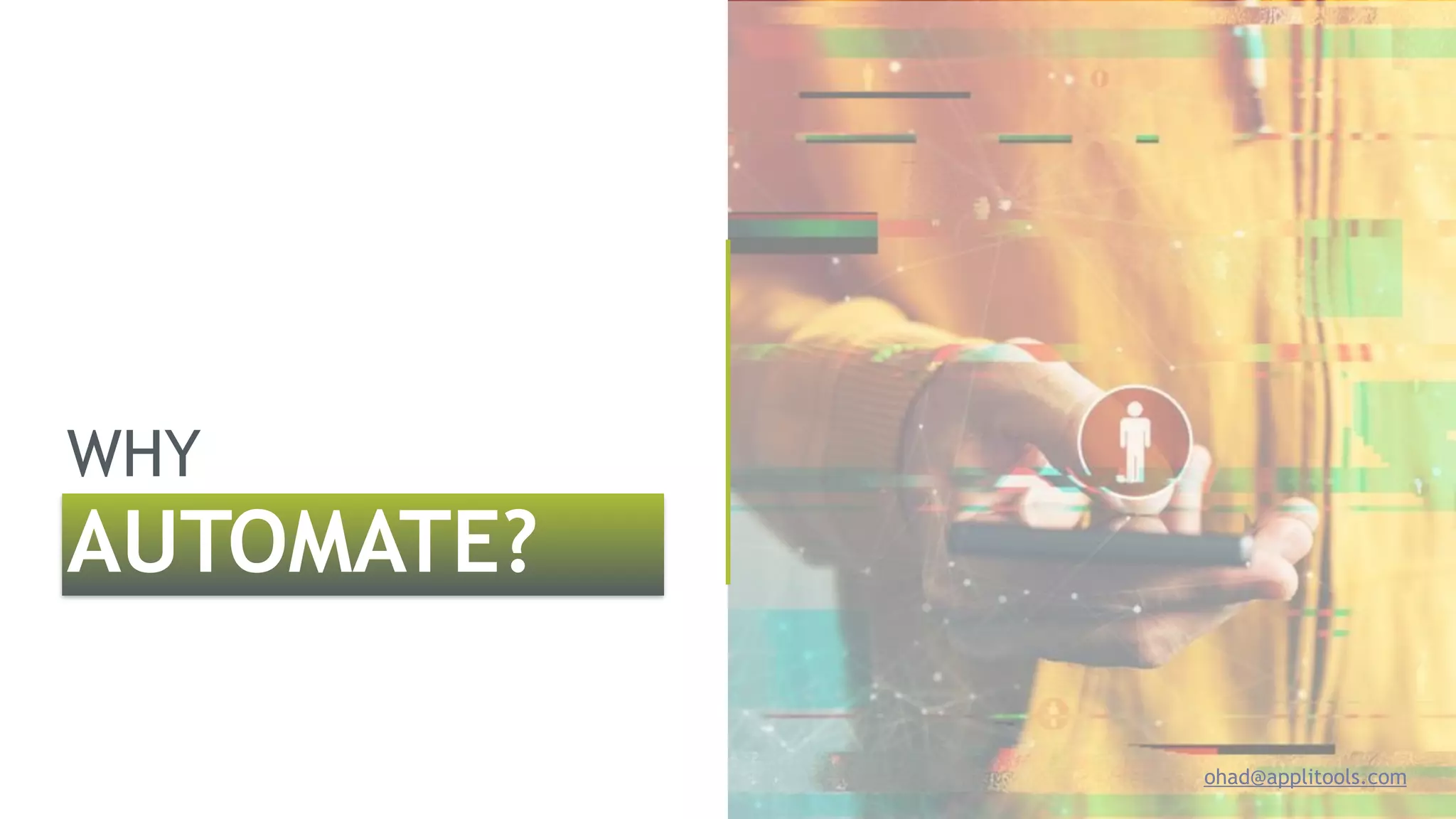 WHY 
AUTOMATE?
ohad@applitools.com
 