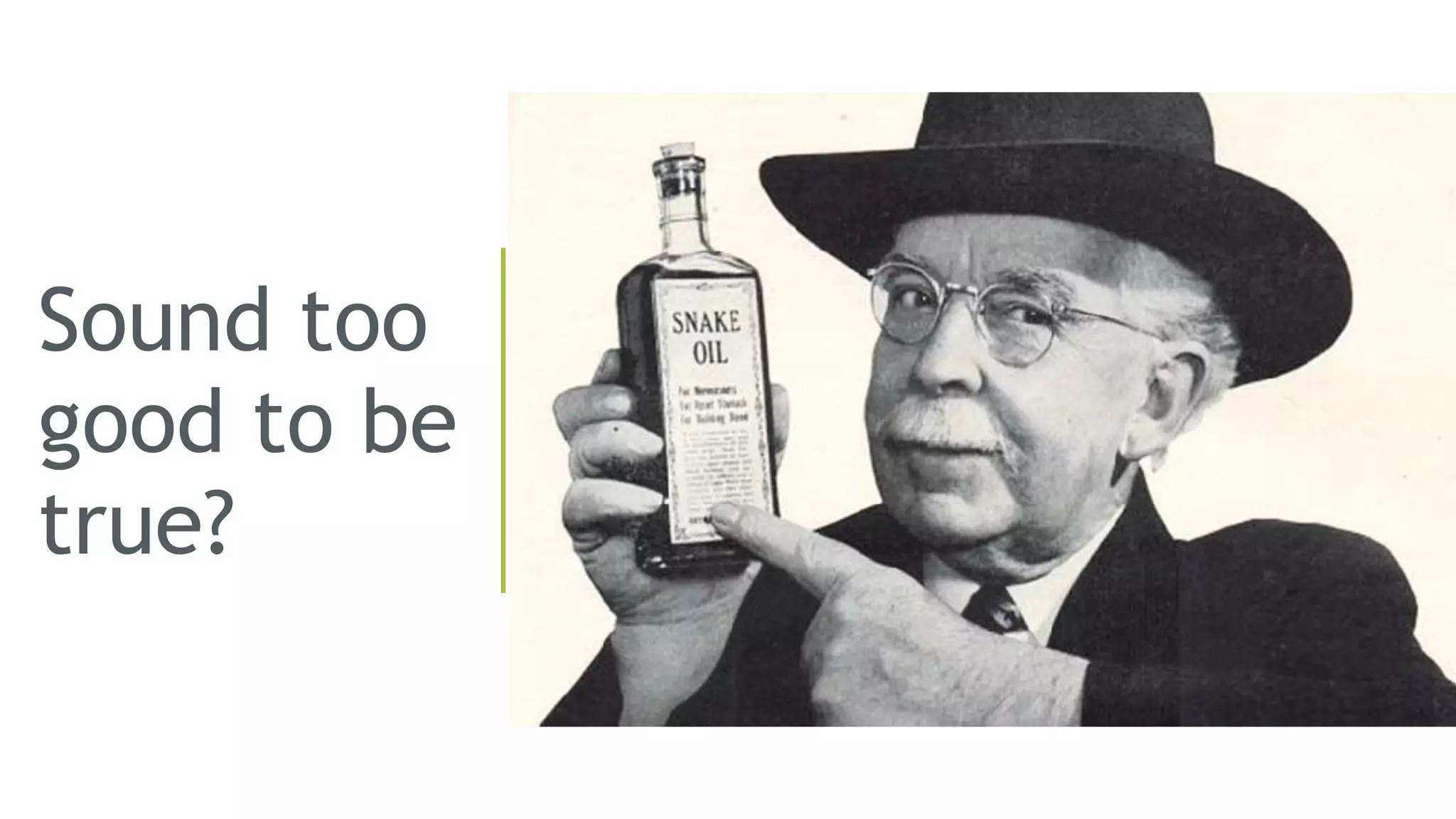 Sound too
good to be
true?
 