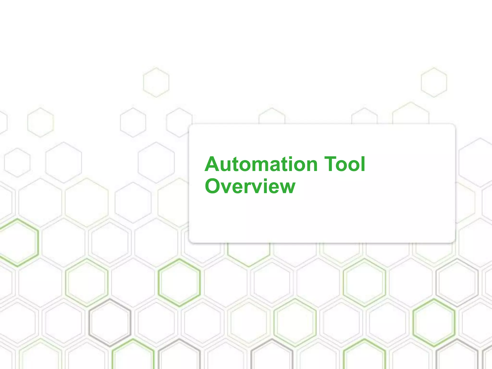 Automation Tool
Overview
 