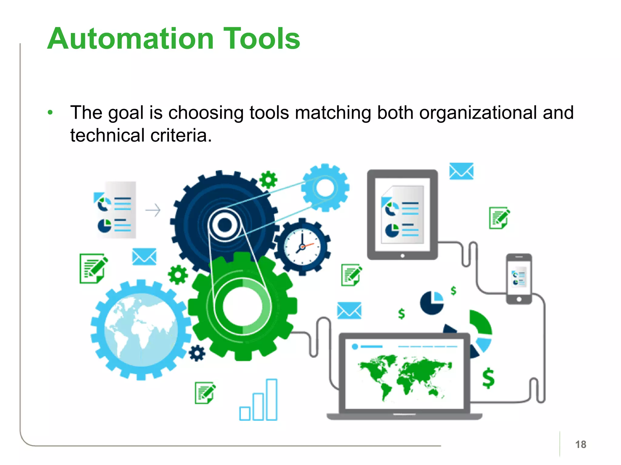 • The goal is choosing tools matching both organizational and
technical criteria.
Automation Tools
18
 