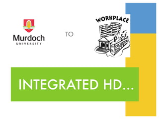 TO




INTEGRATED HD...
 