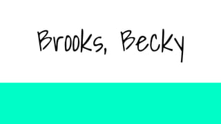 Brooks, Becky
 