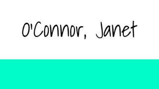 O’Connor, Janet
 