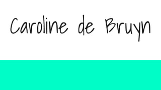 Caroline de Bruyn
 