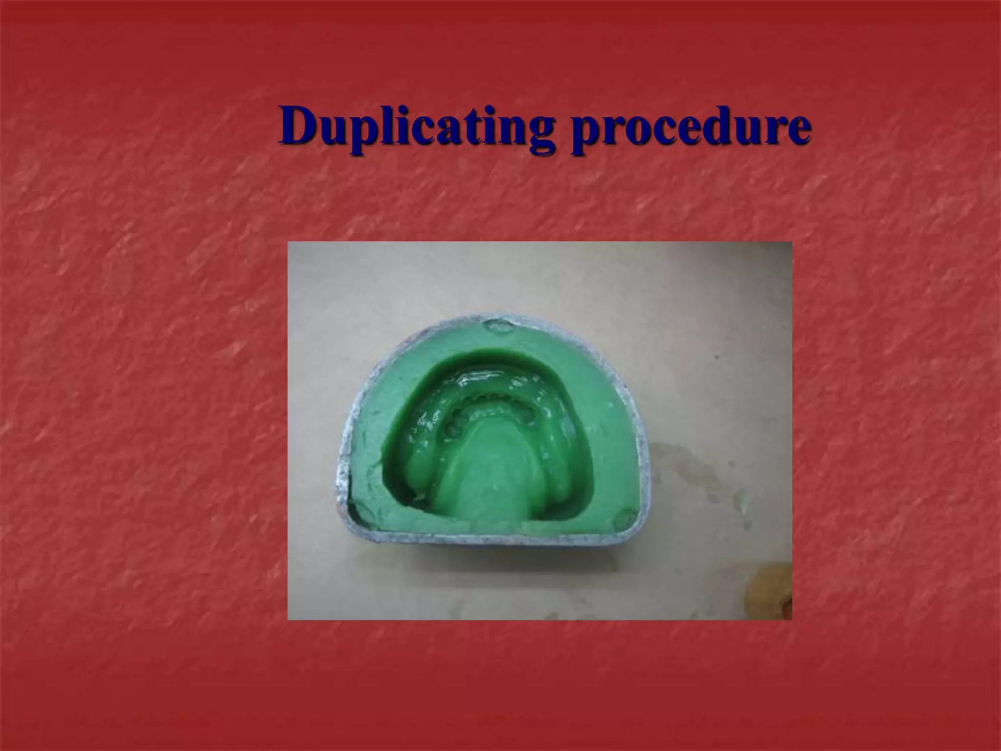 Duplicating procedure 
 
