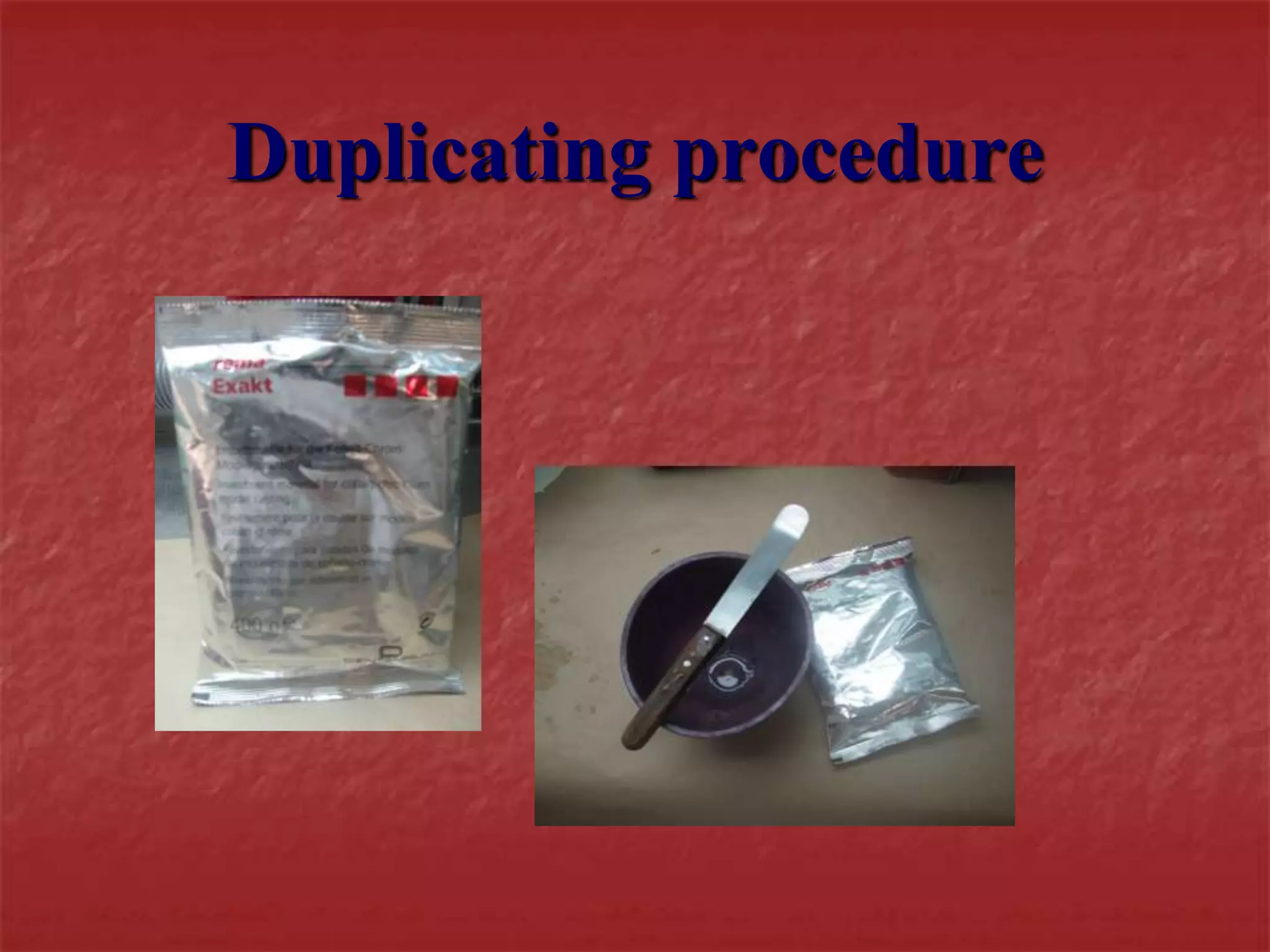 Duplicating procedure 
 