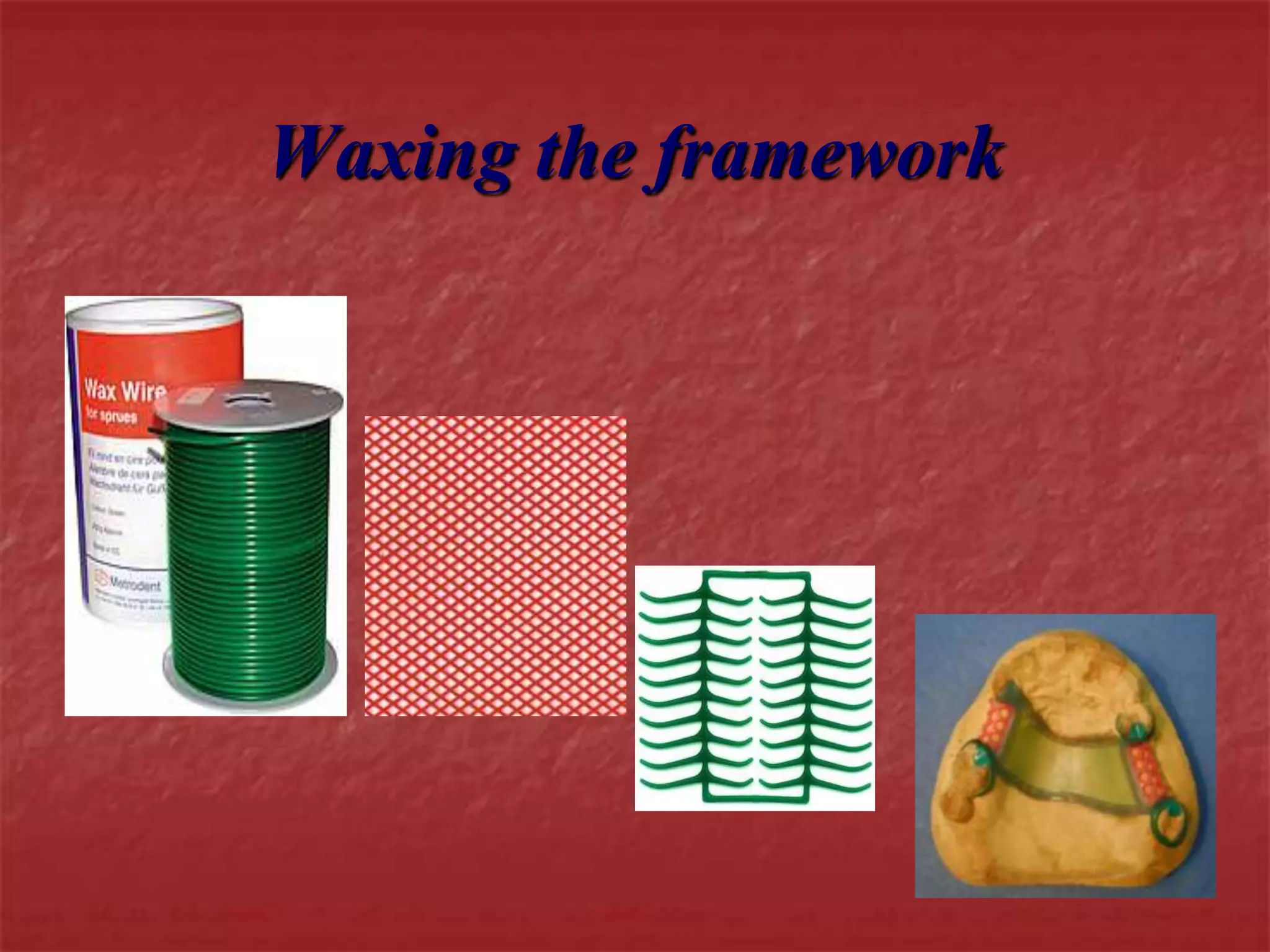 Waxing the framework 
 