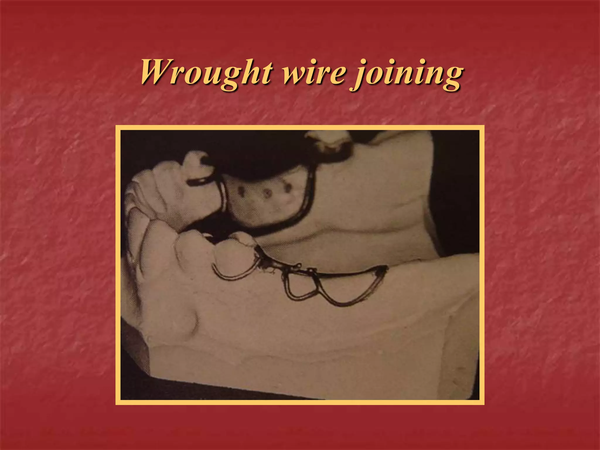 Wrought wire joining 
 