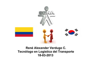 René Alexander Verdugo C.
Tecnólogo en Logística del Transporte
18-03-2013
 