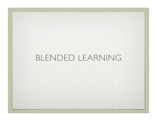 BLENDED LEARNING
 