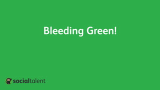 Bleeding Green!
 