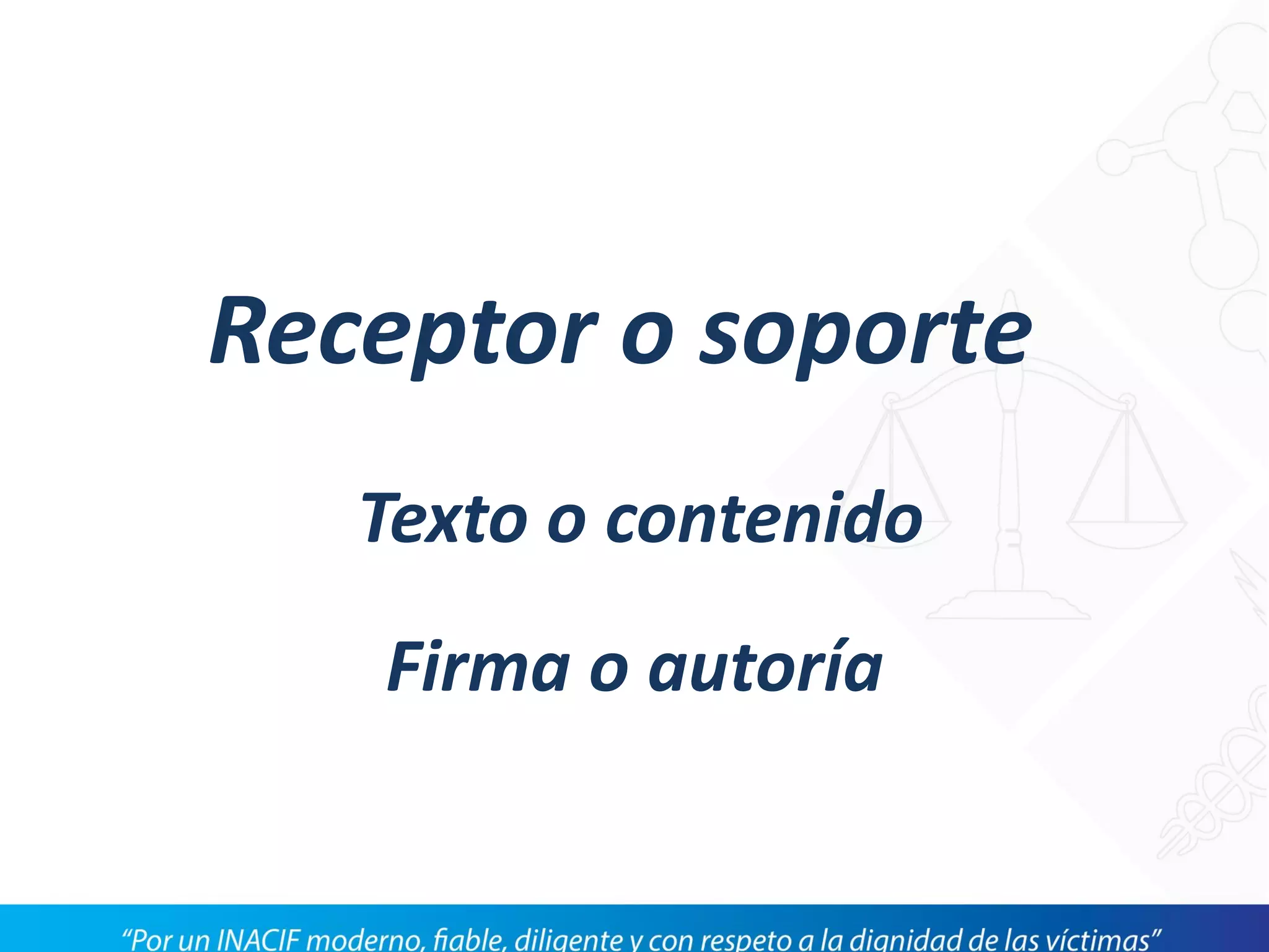 Texto o contenido
Firma o autoría
Receptor o soporte
 