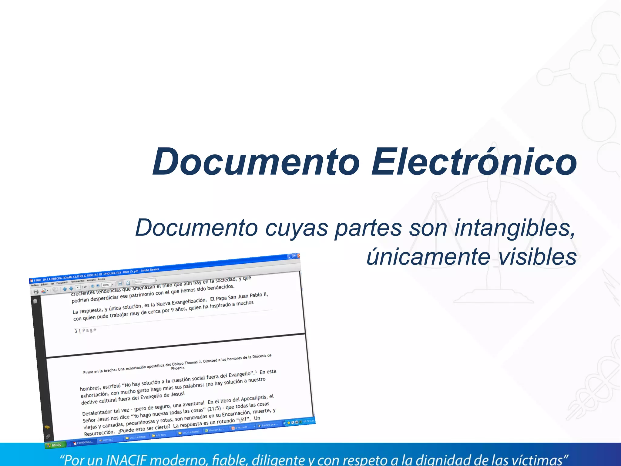 Documento Electrónico
Documento cuyas partes son intangibles,
únicamente visibles
 