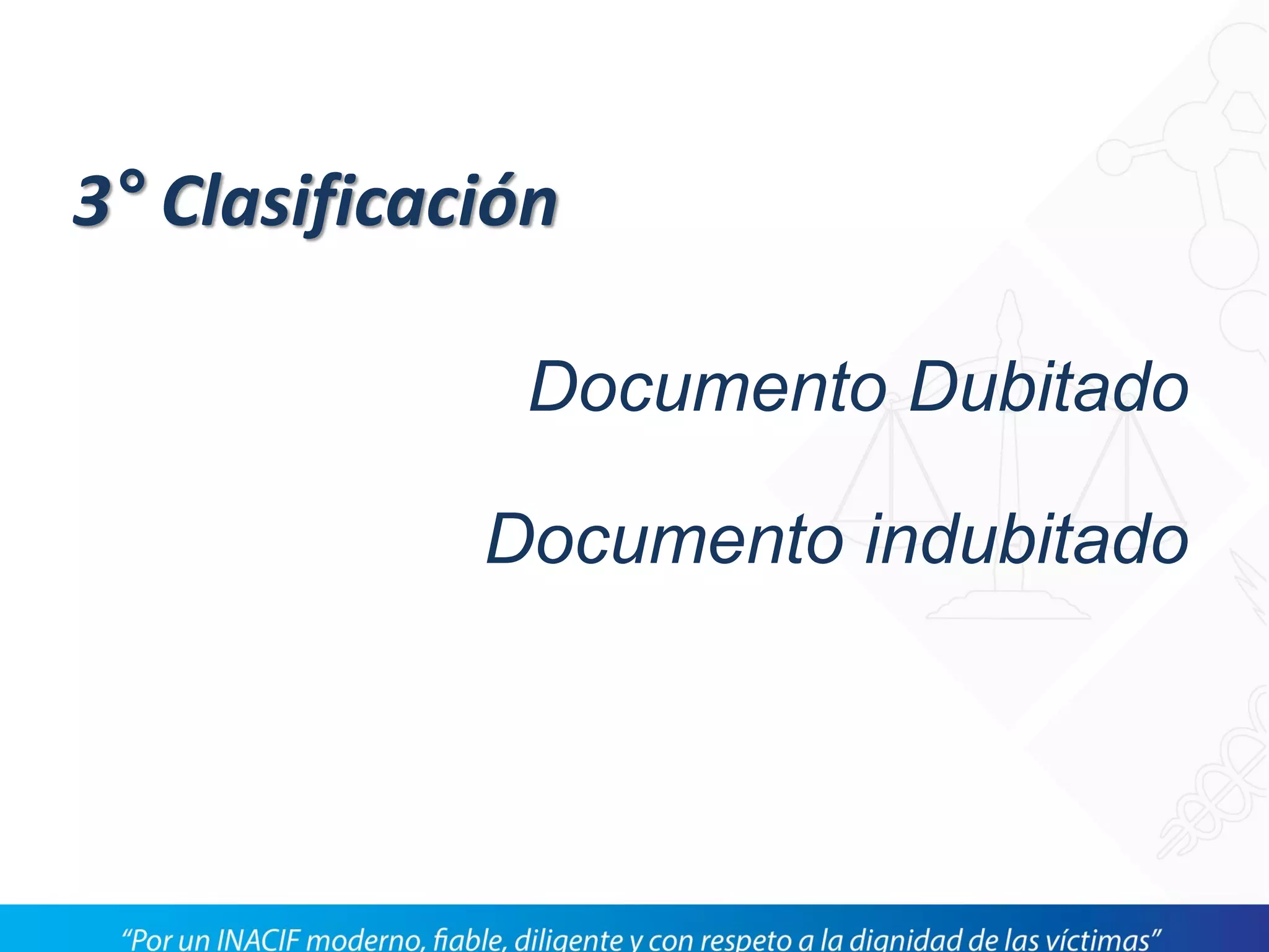 Documento Dubitado
Documento indubitado
3° Clasificación
 