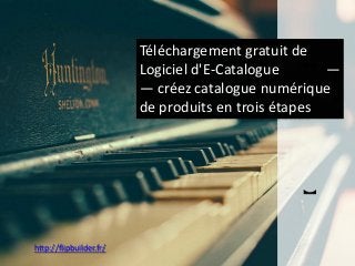 http://flipbuilder.fr/ 
Téléchargementgratuitde Logicield'E-Catalogue — —créezcatalogue numériquede produitsen troisétapes  