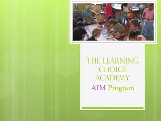 The Learning Choice Academy AIM  Program 