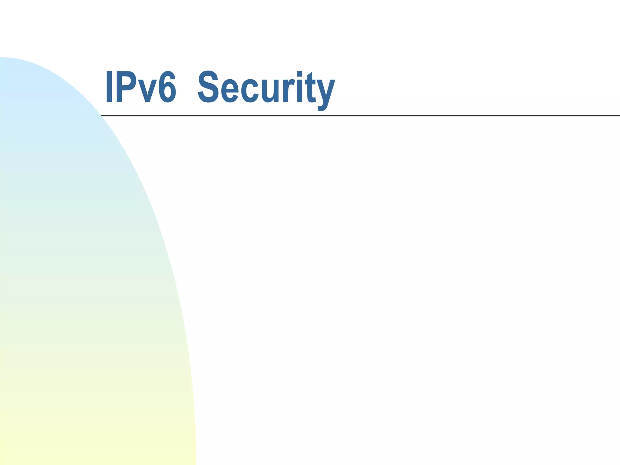 IPv6 Security
 