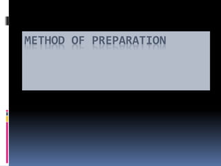 METHOD OF PREPARATION
 