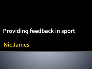 Providing feedback in sport
 