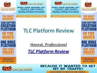 TLC Platform Review

  Honest, Professional
 TLC Platform Review
 