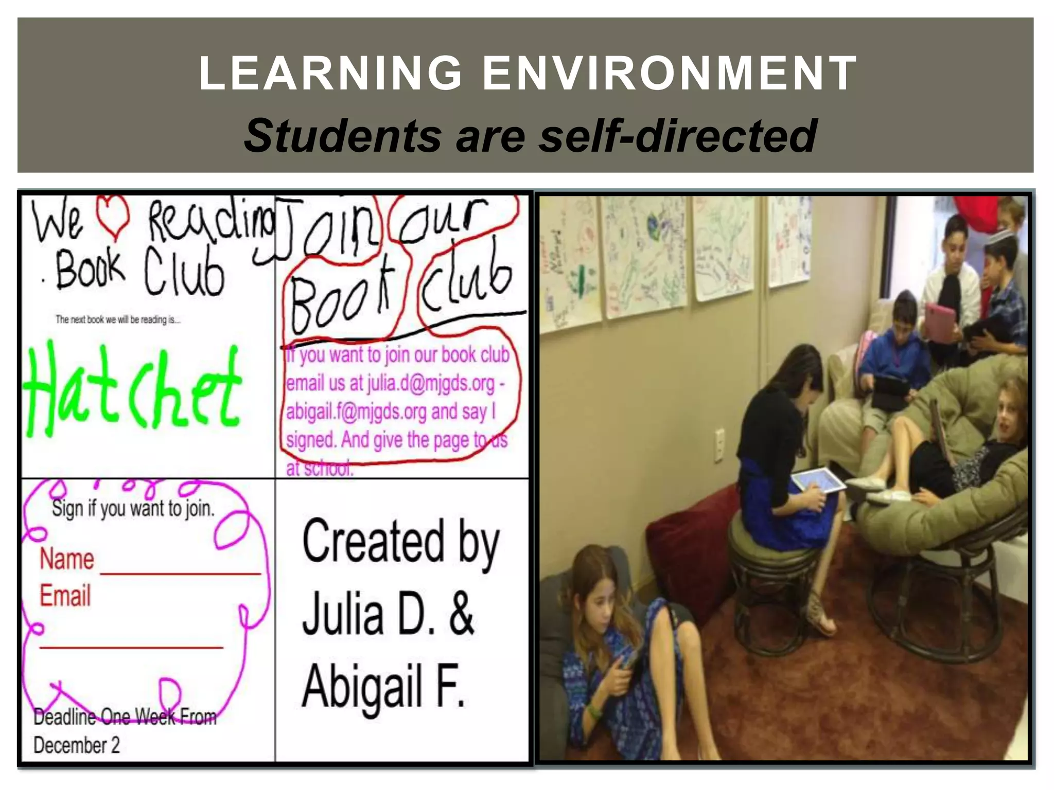 LEARNING ENVIRONMENT	

Students are self-directed
 